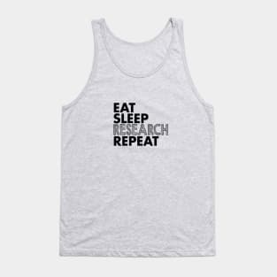 Eat, sleep, research, repeat Tank Top